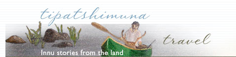 Travel - Innu stories from the land - Virtual Museum of Canada